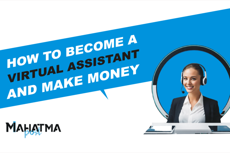 How to Become a Virtual Assistant And Make Money