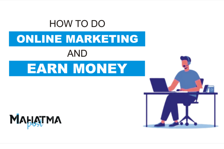 How To Do Online Marketing and Earn Money